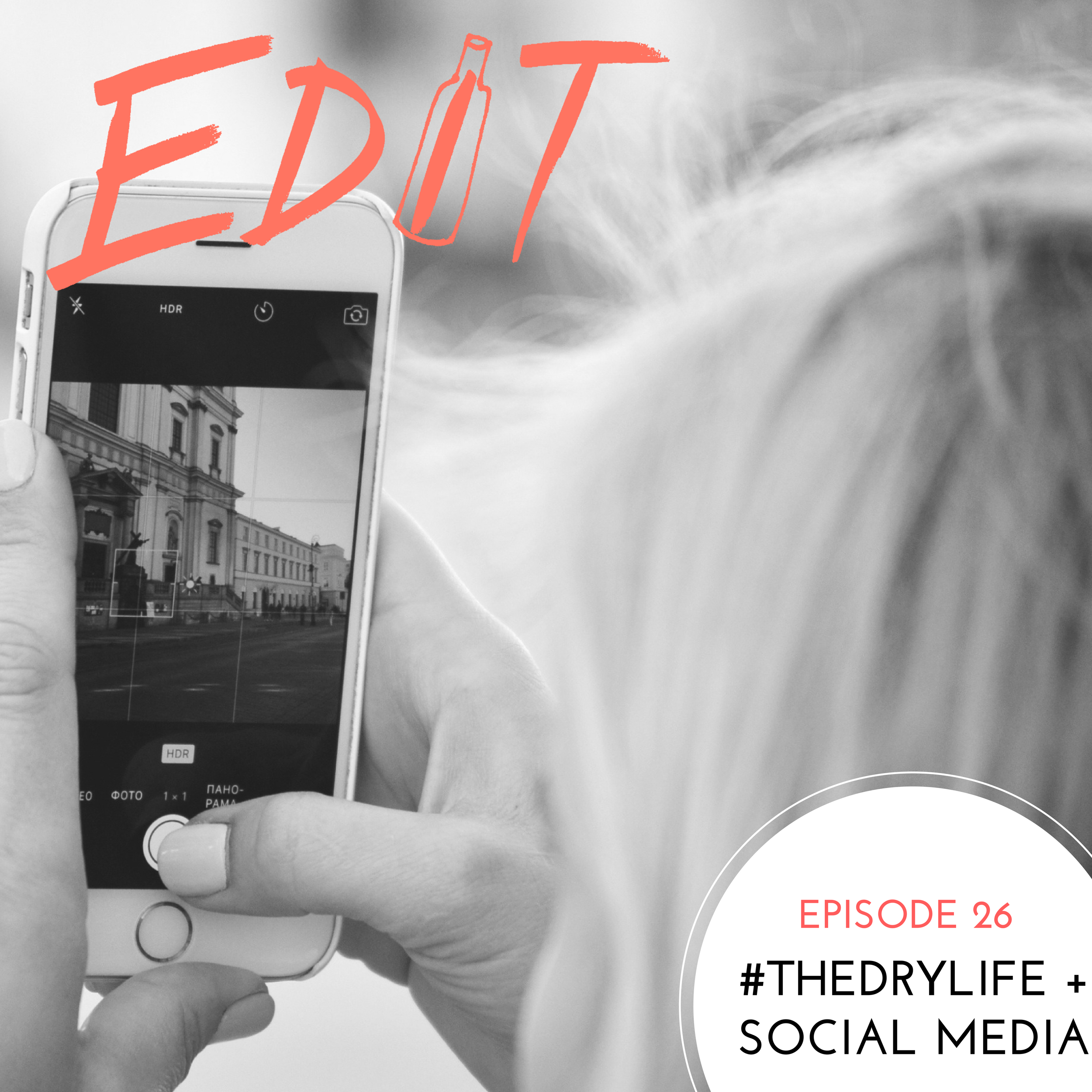 Episode 26 – #TheDryLife + Social Media